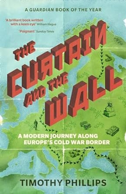 The Curtain and the Wall (A Modern Journey Along Europe's Cold War Border) - kniha z kategorie Historie