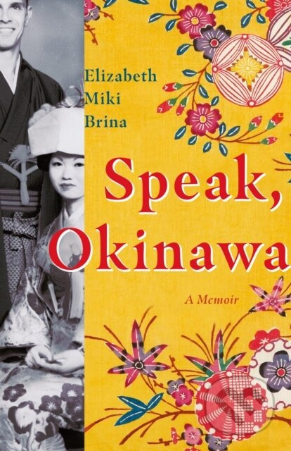 Speak, Okinawa (A Memoir) - Elizabeth Miki Brina - kniha z kategorie Humanitní a společenské vědy