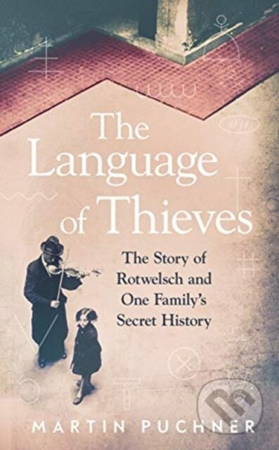 The Language of Thieves (The Story of Rotwelsch and One Family’s Secret History) - kniha z kategorie Historie