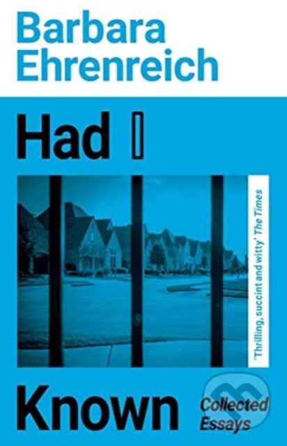 Had I Known (Collected Essays) - Barbara Ehrenreich - kniha z kategorie Životopisy, reportáže a myšlenky