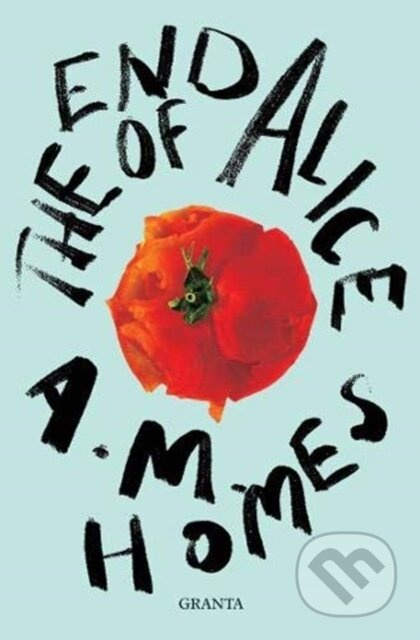 The End Of Alice - A.M. Homes - kniha z kategorie Společenská beletrie
