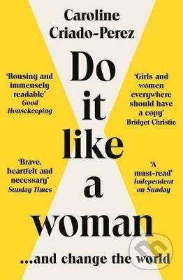 Do It Like a Woman: ... and Change the World - Caroline Perez Criado