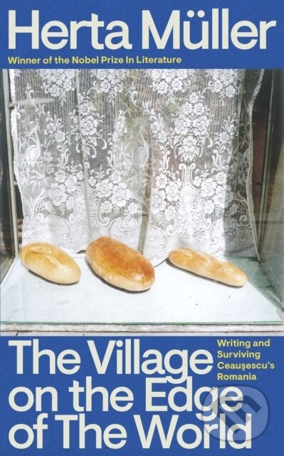 The Village on the Edge of the World (Writing and Surviving Ceausescu's Romania) - kniha z kategorie Životopisy, reportáže a myšlienky
