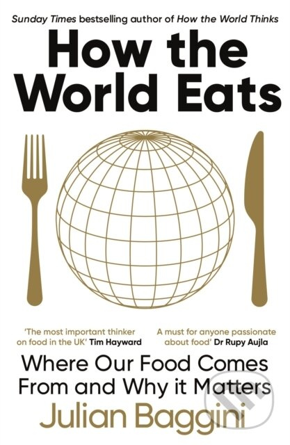 How the World Eats (Where Our Food Comes From and Why It Matters)