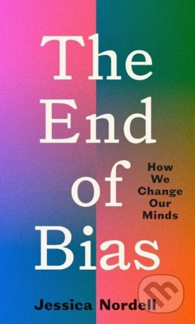 The End Of Bias - Jessica Nordell - kniha z kategorie Pro děti