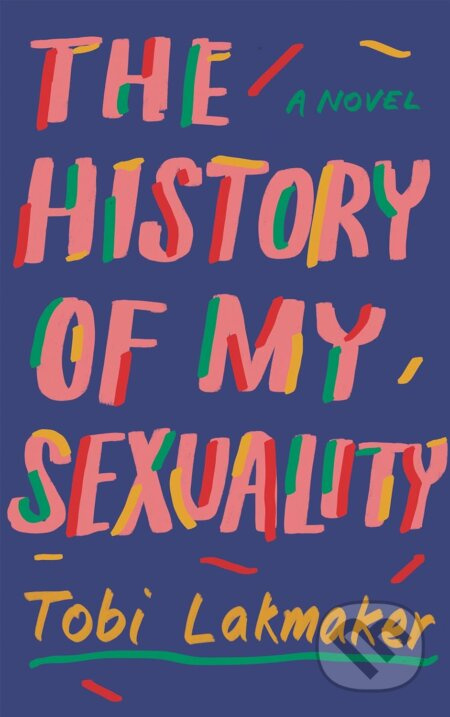 The History of My Sexuality - Tobi Lakmaker - kniha z kategorie Beletrie