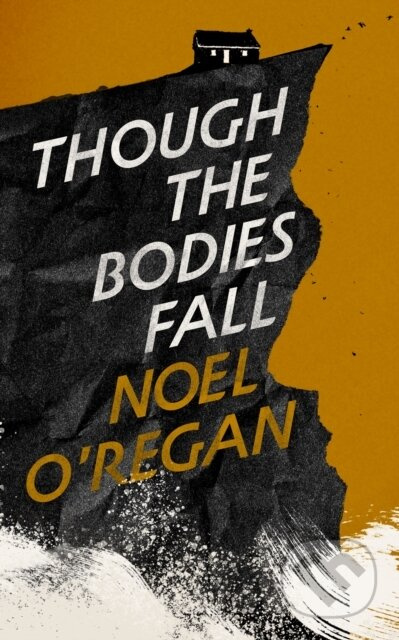 Though the Bodies Fall - Noel O'regan - kniha z kategorie Společenská beletrie
