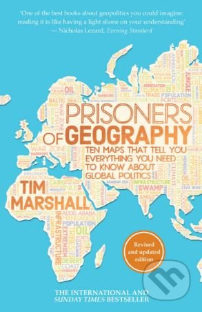 Prisoners of Geography, Ten Maps That Tell You Everything You Need to Know About Global Politics Elliott & Thompson Limited