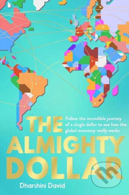 The Almighty Dollar (Follow the Incredible Journey of a Single Dollar to See How the Global Economy Really Works) - kniha z kategorie Byznys a…