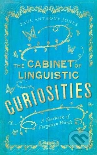 The Cabinet of Linguistic Curiosities (A Yearbook of Forgotten Words) - kniha z kategorie Humanitní a společenské vědy