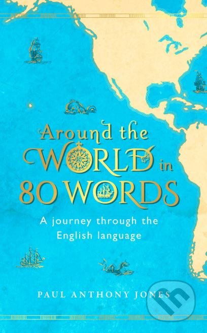 Around the World in 80 Words (A Journey Through the English Language) - kniha z kategorie Cestopisy