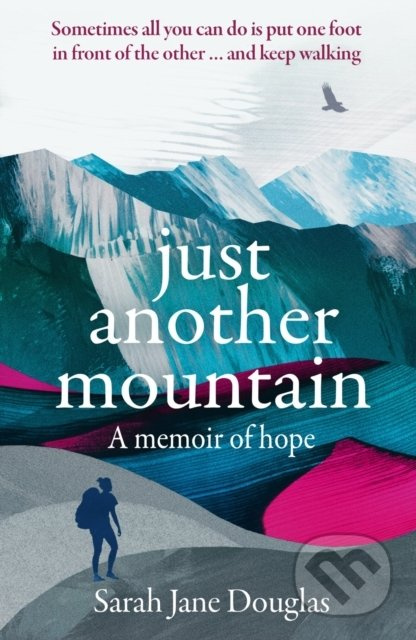 Just Another Mountain (A Memoir of Hope) - Sarah Jane Douglas - kniha z kategorie Autobiografie