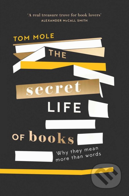 The Secret Life of Books (Why They Mean More Than Words) - kniha z kategorie Odborné a naučné