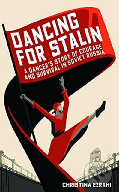Dancing for Stalin (A Dancer’s Story of Courage and Survival in Soviet Russia) - kniha z kategorie Beletrie
