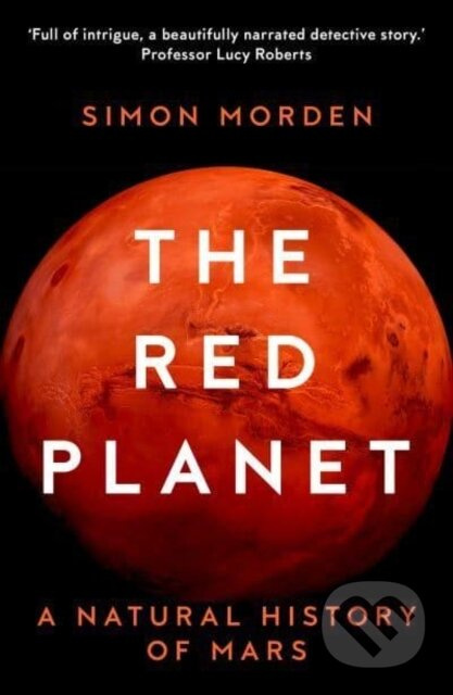 The Red Planet (A Natural History of Mars) - Simon Morden - kniha z kategorie Přírodní vědy a technika