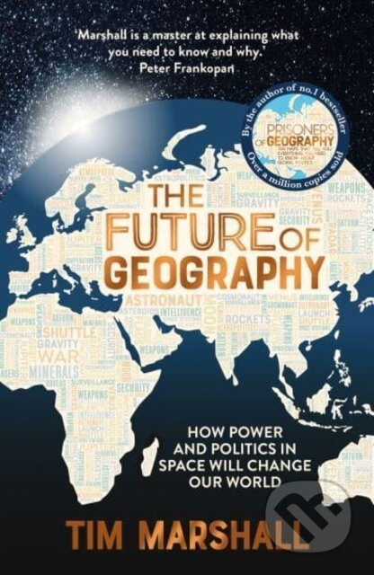The Future of Geography (How Power and Politics in Space Will Change Our World - THE NO.1 SUNDAY TIMES BESTSELLER) - kniha z kategorie Humanitní a…