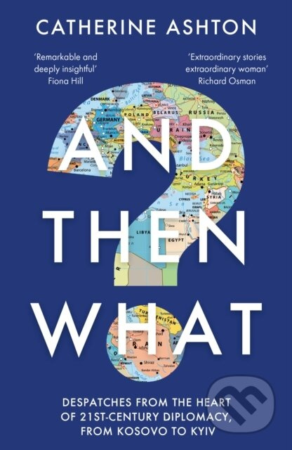And Then What? - Despatches From the Heart of 21st-Century Diplomacy, From Kosovo to Kiev - kniha z kategorie Politologie a politika