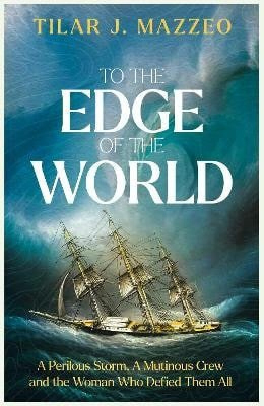 To the Edge of the World - J. Tilar Mazzeo