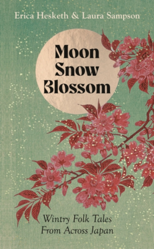 Elliott & Thompson Limited Moon, Snow, Blossom - Hesketh, Erica a Sampson, Laura