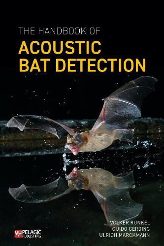 Handbook of Acoustic Bat Detection Pelagic Publishing