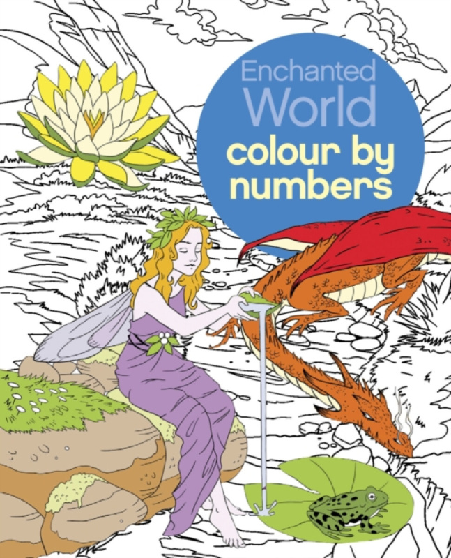 Enchanted World Colour by Numbers - Nathalie  Ortega, Sara  Storino