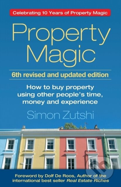 Property Magic (How to Buy Property Using Other People's Time, Money and Experience) - kniha z kategorie Byznys a management