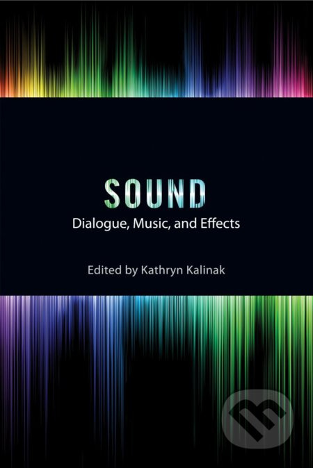 Sound (Dialogue, Music, and Effects) - Kathryn Kalinak - kniha z kategorie Hudba