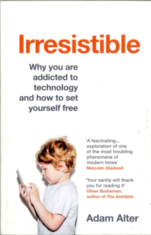 Irresistible (Why you are addicted to technology and how to set yourself free) - kniha z kategorie Psychologie