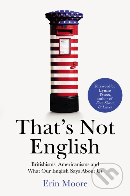 That's Not English (Britishisms, Americanisms and What Our English Says About Us) - kniha z kategorie Humanitní a společenské vědy