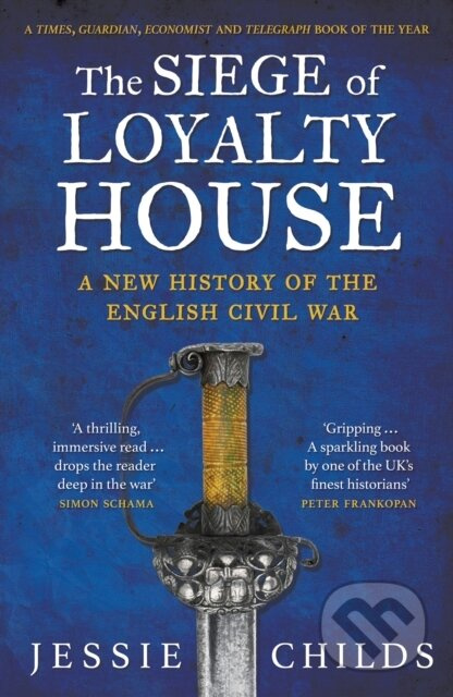 The Siege of Loyalty House (A new history of the English Civil War) - kniha z kategorie Historie