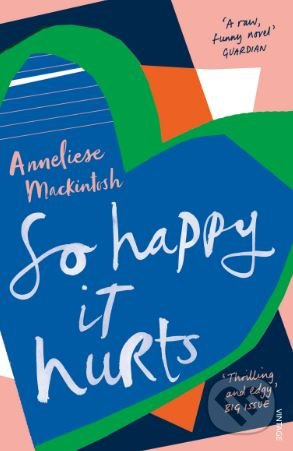 So Happy It Hurts - Anneliese Mackintosh - kniha z kategorie Beletrie