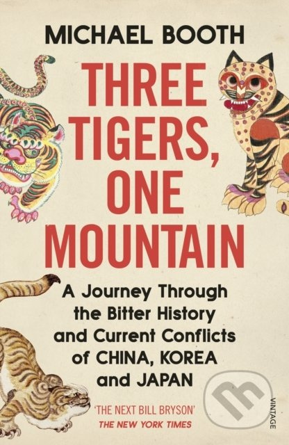 Three Tigers, One Mountain (A Journey through the Bitter History and Current Conflicts of China, Korea and Japan) - kniha z kategorie Historie