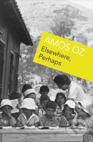 Elsewhere, Perhaps - Amos Oz - kniha z kategorie Společenská beletrie