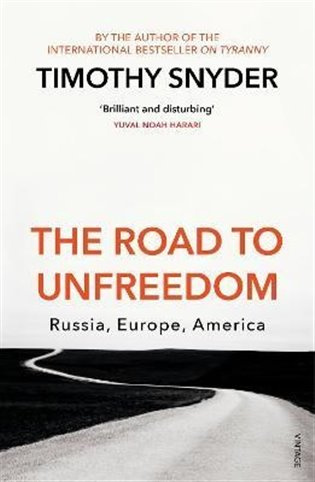 The Road to Unfreedom (Russia, Europe, America) - Timothy Snyder - kniha z kategorie Humanitní a společenské vědy