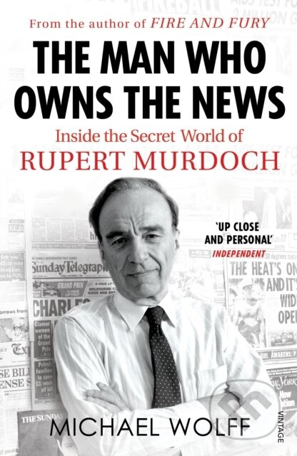 The Man Who Owns the News (Inside the Secret World of Rupert Murdoch) - kniha z kategorie Životopisy, reportáže a myšlenky
