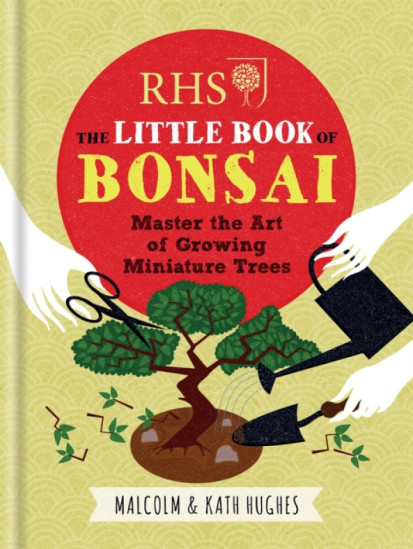 RHS The Little Book of Bonsai - Kath Hughes, Malcolm Hughes