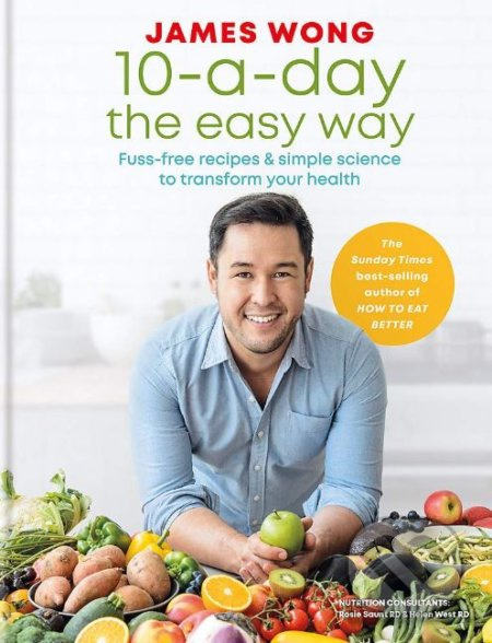 10-a-Day the Easy Way (Fuss-free Recipes and Simple Science to Transform your Health) - kniha z kategorie Kuchařky