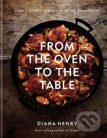 From the Oven to the Table (Simple dishes that look after themselves) - kniha z kategorie Kuchařky