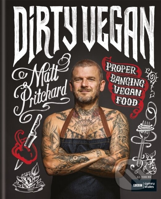 Dirty Vegan (Proper Banging Vegan Food) - Matt Pritchard, One Tribe TV Limited