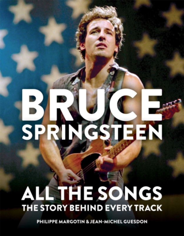 Bruce Springsteen: All the Songs (The Story Behind Every Track) - kniha z kategorie Hudba