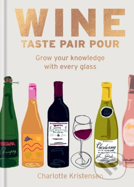 Wine: Taste Pair Pour (Grow your knowledge with every glass) - kniha z kategorie Podle potraviny