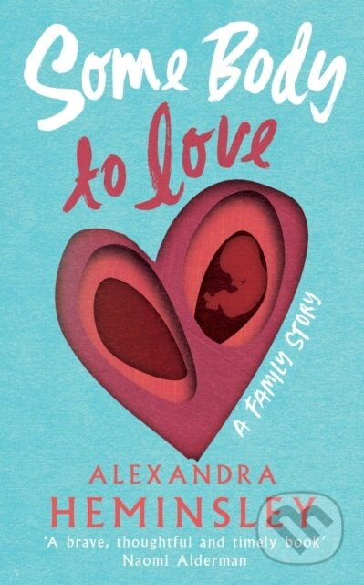Some Body to Love (A Family Story) - Alexandra Heminsley - kniha z kategorie Humanitní a společenské vědy