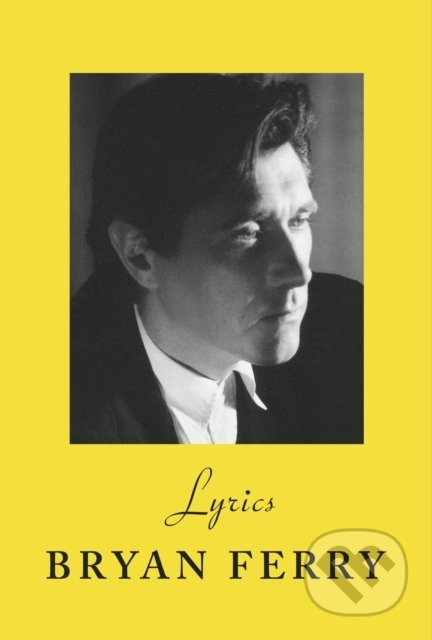Lyrics - Bryan Ferry - kniha z kategorie Hudba