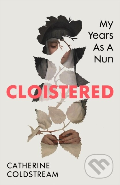 Cloistered (My Years as a Nun) - Catherine Coldstream - kniha z kategorie Humanitní a společenské vědy