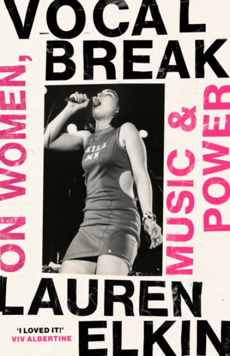 Vocal Break (On Women, Music and Power) - Lauren Elkin