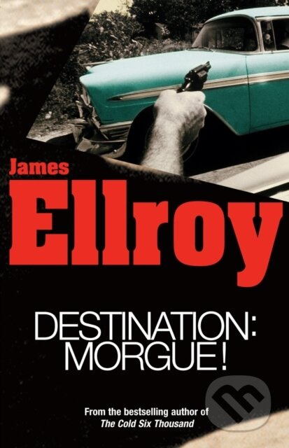 Destination: Morgue - Ellroy James - kniha z kategorie Detektivky, thrillery a horory