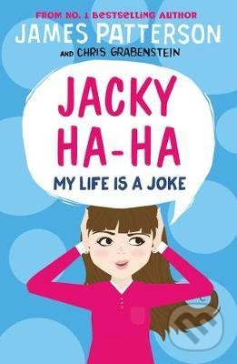 Jacky Ha-Ha: My Life is a Joke - James Patterson - kniha z kategorie Beletrie pro děti