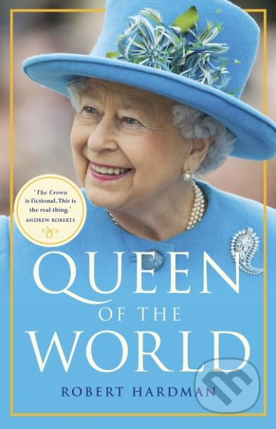 Queen of the World - Robert Hardman - kniha z kategorie Životopisy