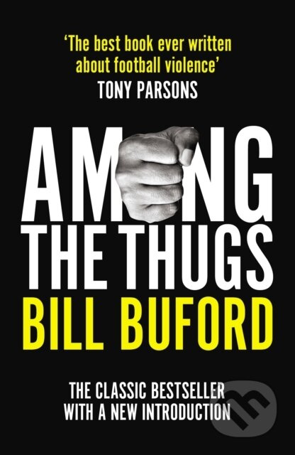 Among The Thugs - Bill Buford - kniha z kategorie Humanitní a společenské vědy