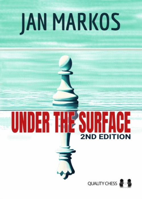 Quality Chess UK LLP Under the Surface - Markos, Jan
